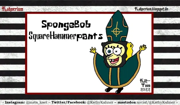 Kät-Toon Ghost Fanart:
SpongeBob Squarepants in style  of Papa Emeritus III
the headline: SpongeBob SquareHAMMERpants