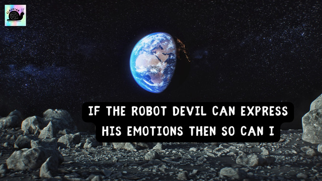 A view of Earth from the moon, with moon rocks in the foreground. In white all caps letters it says "If the Robot Devil can express his emotions then so can I." An affirmation inspired by the cartoon TV show Futurama.