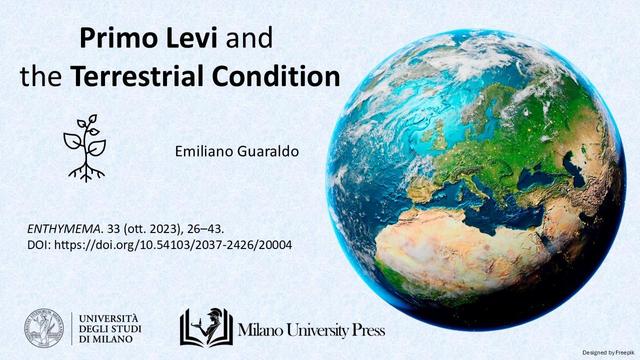 Emiliano Guaraldo, 2023. “Primo Levi and the Terrestrial Condition.” pubblicato in ENTHYMEMA. 33 (ott. 2023), pag. 26–43 con DOI: https://doi.org/10.54103/2037-2426/20004.