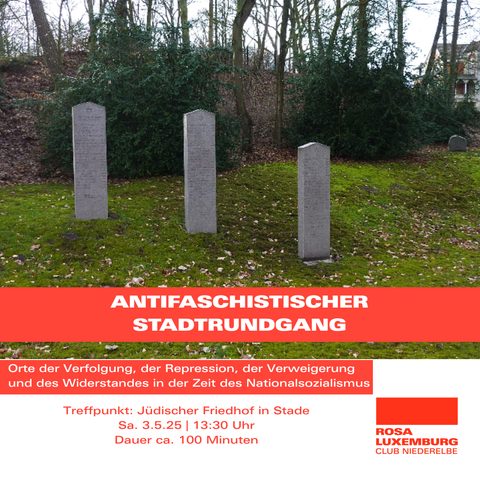 Foto von Gedenkstelen in Stade, dazu die Veranstaltungsdaten und das Logo des Rosa-Luxemburg-Club Niederelbe
