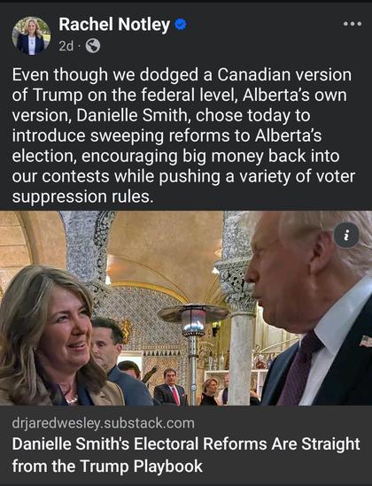 Rachel Notley
Even though we dodged a Canadian version of Trump on the federal level, Alberta’s own version, Danielle Smith, chose today to introduce sweeping reforms to Alberta’s election, encouraging big money back into our contests while pushing a variety of voter suppression rules. 

drjaredwesley.substack.com
Danielle Smith's Electoral Reforms Are Straight from the Trump Playbook
And it's no accident they were released today.