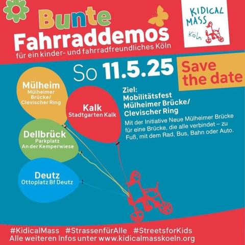 Das Bild ist ein farbenfrohes Plakat für "Bunte Fahrrademos" in Köln, die am Sonntag, den 11. Mai 2025, stattfinden. Es zielt darauf ab, ein kinder- und fahrradfreundliches Köln zu schaffen. Der Hintergrund ist in verschiedenen Blautönen gehalten, und der Titel "Bunte Fahrrademos" ist in großen, bunten Buchstaben oben links zu sehen. Rechts oben befindet sich das Logo von "Kidical Mass Köln" mit einem Zeichentrick-Tricycle. Der Text im Zentrum des Plakats informiert über das Datum "So 11.5.25" und den Zielort: "Mobilitätsfest Mülheimer Brücke/Clevischer Ring". Es wird betont, dass die Veranstaltung die Initiative "Neue Mülheimer Brücke" unterstützt, die eine Brücke schaffen soll, die alle Verkehrsmittel verbindet – zu Fuß, mit dem Rad, Bus, Bahn oder Auto. Die Plakate zeigt vier farbige Kugeln, die verschiedene Startpunkte der Fahrrademos markieren: Müheim (Mülheimer Brücke/Clevischer Ring), Kalk (Stadtgarten Kalk), Dellbrück (Parkplatz An der Kemperwiese) und Deutz (Ottoplatz Bf Deutz). Eine rote Silhouette eines Fahrradfahrers verbindet diese Punkte. Am unteren Rand des Plakats sind die Hashtags "#KidicalMass", "#StrassenfürAlle" und "#StreetsforKids" zu sehen, sowie die Website "www.kidicalmasskoeln.org" für weitere Informationen.