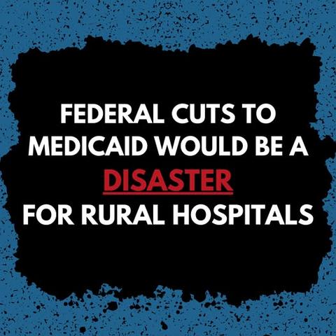 Federal cuts to Medicaid would be a disaster for rural hospitals.