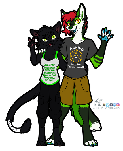 Digital art of a cat and maned wolf character waving at the viewer and wearing silly shirts. One saying "I'm very vulnerable right now if any bad bitches want to take advantage of me right now", and the other is rolling a critical failure on a dice with text "ADHD, roll for concentration"
