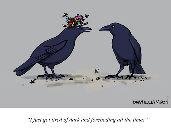 Two ravens talking, one wearing a flowered hat saying, “I just got tired of dark and foreboding all the time.”