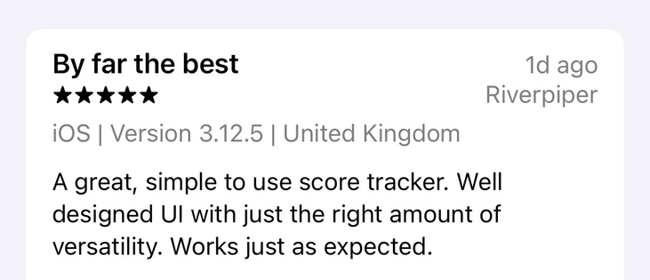 Review of my app Skoro: By far the best. 5 stars. A great, simple to use score tracker. Well designed UI with just the right amount of  versatility. Works just as expected.