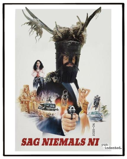 Eine Filmparodie. James Bond auf dem Poster von "Sag niemals nie" trägt den Helm der Ritter, die "Ni" sagen. Filmtitel: Sag niemals Ni.
