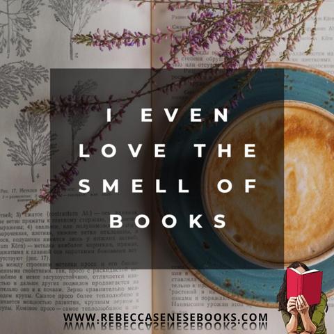 Book page with cup of coffee. Text: I even love the smell of books. www.RebeccaSeneseBooks.com