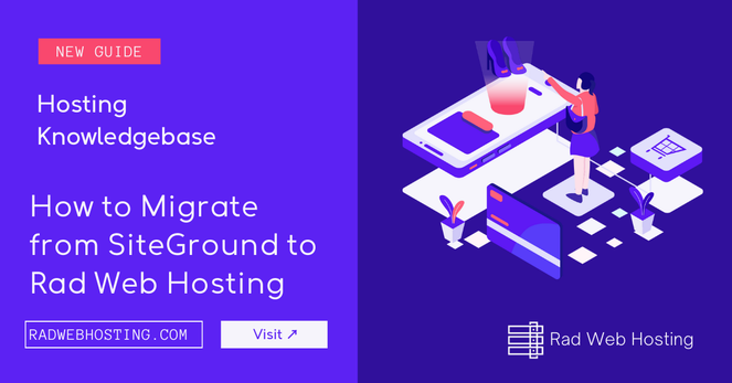 How to Migrate from SiteGround to Rad Web Hosting