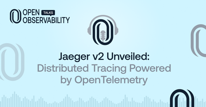 Jaeger V2 Unveiled: Distributed Tracing Powered by OpenTelemetry