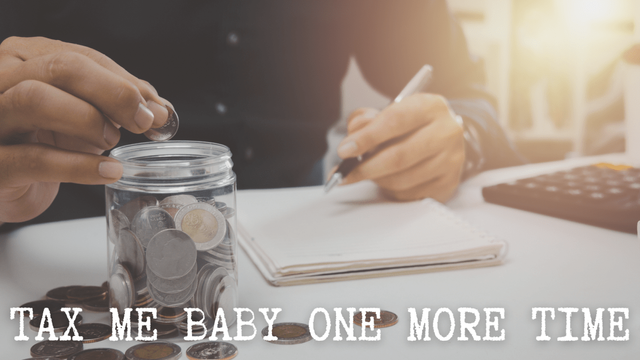 A stock image of a pair of hands writing in a notebook and putting coins in a jar at the same time. The title of the post “tax me baby one more time” is written in white across the bottom