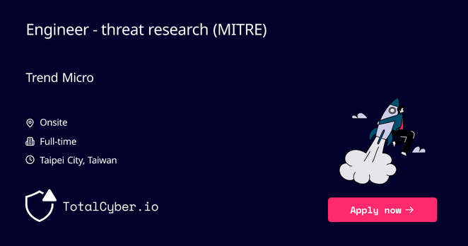 Engineer - threat research (MITRE) at Trend Micro | TotalCyber.io | Launch into your next Cyber Security career