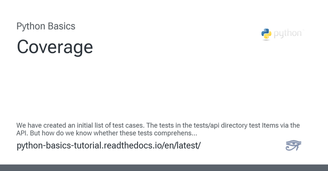 We have created an initial list of test cases. The tests in the tests/api directory test Items via the API. But how do we know whether these tests comprehensively test our code? This is where code ...