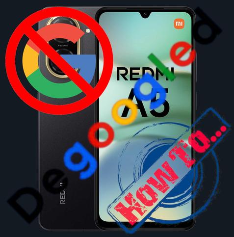 The image showcases a Redmi A5 smartphone from both the front and back angles. The back of the phone features a matte black finish with a dual-camera setup, highlighted by a gold-colored ring around the lenses labeled "AI CAMERA." The brand name "REDMI" is displayed in silver at the lower left corner.
The front of the phone displays a large screen with a centered notch at the top for the front-facing camera. The screen shows the text "REDMI A5" in bold black letters against a gradient background transitioning between green and blue hues. The MI logo is visible in the top right corner of the screen.
Overlaying the image is a prominent Google logo with a red prohibition symbol, indicating the restriction or removal of Google services. The word "Google" is crossed out in its characteristic colors (red, blue, yellow, and green). The text "deGoogle" is also overlaid on the image, and a red stamp with the words "HOW TO..." is placed diagonally across the screen. The background is dark, which helps to emphasize the phone and the overlaid text.