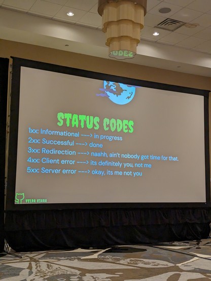 A slide showing status codes:
1xx: in progress
2xx: done
3xx: nah, ain't nobody got time for that
4xx: it's definitely you, not me
5xx: ok, it's me not you 