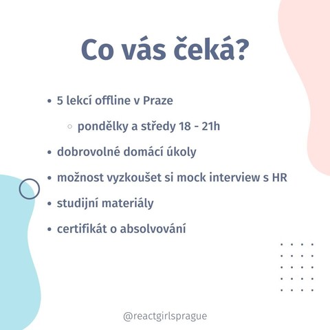 infografika:
Co vás čeka?
- 5 lekcí offline v Praze (pondělky a středy 18 - 21h)
- dobrovolné domácí úkoly
- možnost vyzkoušet si mock interview s HR
- studijní materiály
- certifikát o absolvování