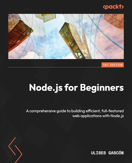 Book cover. Node.js for Beginners by Ulises Gascón (1st edition Packt). A Comprehensive guide to building efficient, full-featured web applications with Node.js