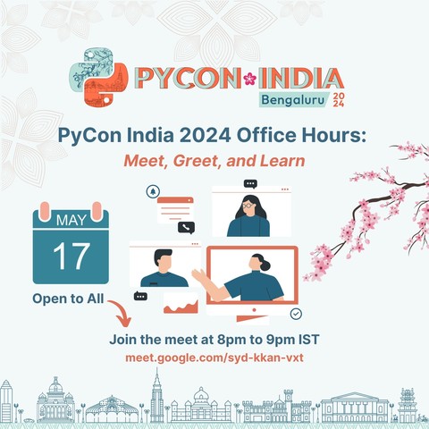 PYCON INDIA BENGALURU 2024
PYCON INDIA 2024 OFFICE HOURS:
MEET, GREET AND LEARN
MAY 17 
OPEN TO ALL
JOIN THE MEET AT 8PM TO 9PM IST
meet.google.com/syd-kkan-vxt