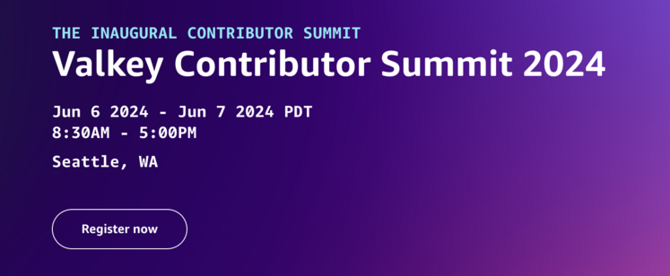 THE INAUGURAL CONTRIBUTOR SUMMIT

Valkey Contributor Summit 2024 Jun 6 2024 - Jun 7 2024 PDT

8:30AM - 5:00PM

Seattle, WA 