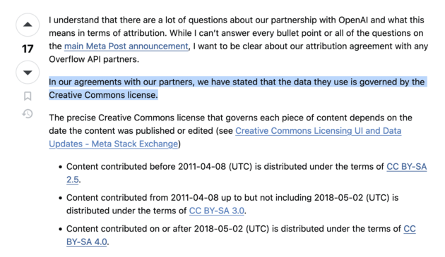 I understand that there are a lot of questions about our partnership with OpenAI and what this means in terms of attribution. While I can’t answer every bullet point or all of the questions on the main Meta Post announcement, I want to be clear about our attribution agreement with any Overflow API partners.

<HIGHLIGHT> 
In our agreements with our partners, we have stated that the data they use is governed by the Creative Commons license.
</HIGHLIGHT>

The precise Creative Commons license…