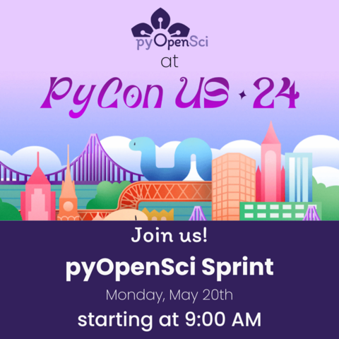 pyOpenSci at PYCON US 24
the image says Join us. pyOpenSci Sprint Monday, May 20th starting at 9:00 AM .