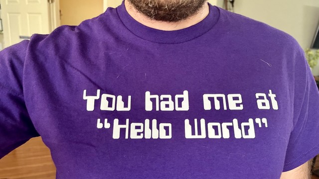 ‘You had me at “Hello World”’ – my t-shirt