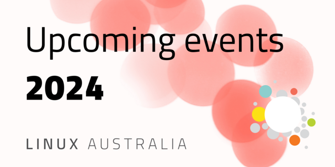 Linux Australia upcoming events 2024