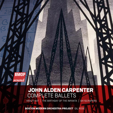 Cover of BMOP/sound album “John Alden Carpenter: Complete Ballets”, featuring a graphic of skyscrapers and bridge scaffolding.