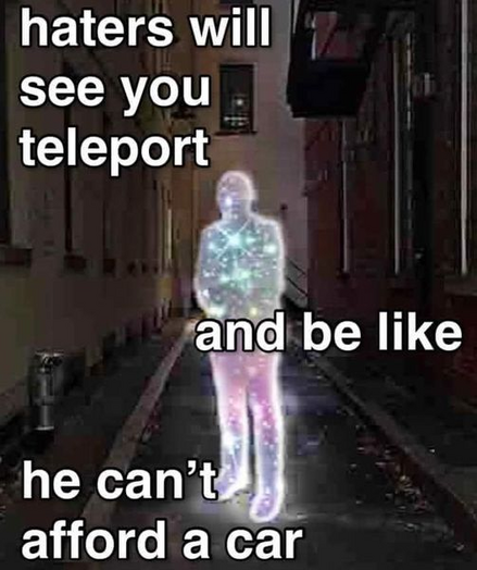 meme: a silhouette is filled with Star Trek transporter lights and is captioned 
