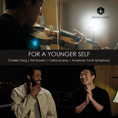 Cover of Kris Bowers and American Youth Symphony’s Orchid Classics album “For a Younger Self”, featuring on the bottom a photo of Bowers and featured violinist Charles Yang, side by side, and on the top a photo of Yang (?) playing his instrument.