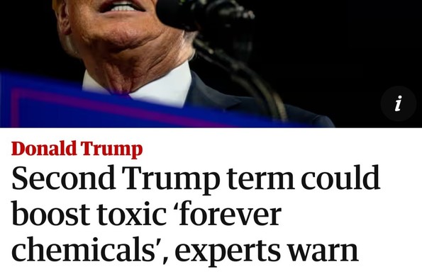 Second Trump term could boost toxic ‘forever chemicals’, experts warn