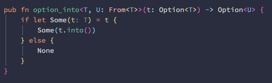 pub fn option_into<T, U: From<T>>(t: Option<T>) -> Option<U> {
    if let Some(t) = t {
        Some(t.into())
    } else {
        None
    }
}