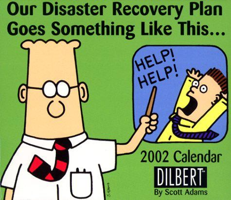 Our Disaster Recovery Plan Goes Something Like This... [ b [E5e S

2002 Caledar v Ltiu 