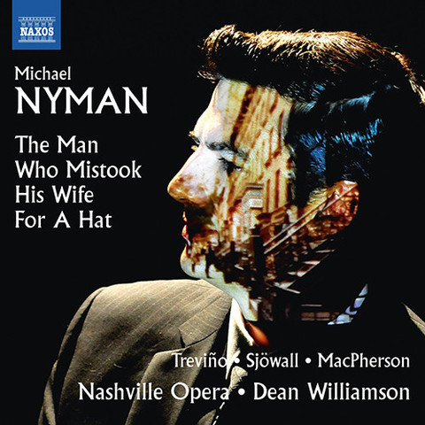 Cover of Michael Nyman’s Naxos Opera Classics album “The Man Who Mistook His Wife for a Hat”, featuring a head shot of a man in profile, with an image of a city street superimposed on his face.