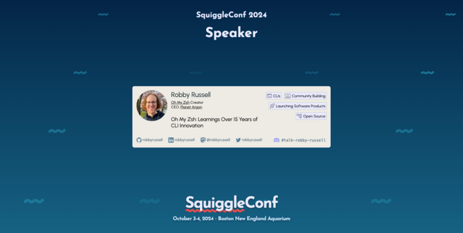 SquiggleConf 2024 Speaker: Robby Russell. Oh My Zsh: Learnings Over 15 Years of CLI Innovation. October 3-4, Boston New England Aquarium.