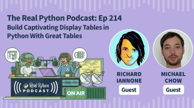 Real Python Podcast. Build a captivating display table in python with great tables. WIth Richard Iannone and Michael Chow