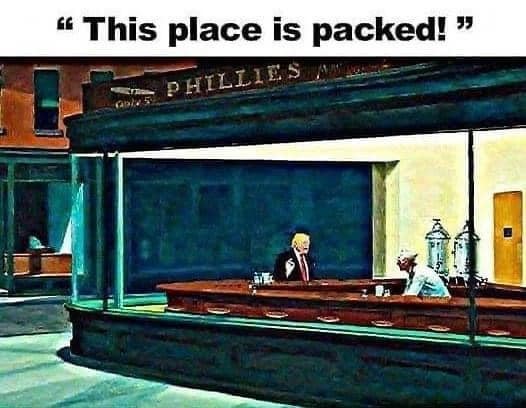 A meme of Nighthawks painting by Edward Hopper, which shows a few late night patrons in a diner. This meme shows only Donald Trump and a diner employee in the diner. Trump exclaims, 