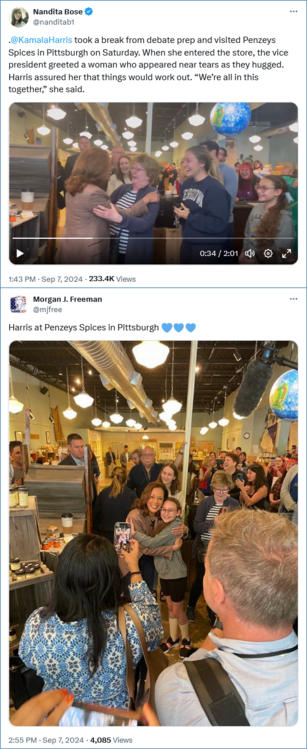 1. Tweet from Nandita Bose, White House Correspondent @Reuters with video clip -

.@KamalaHarris
 took a break from debate prep and visited Penzeys Spices in Pittsburgh on Saturday. When she entered the store, the vice president greeted a woman who appeared near tears as they hugged.
Harris assured her that things would work out. “We’re all in this together,” she said.

2. Tweet from Morran Freeman with pic of Harris with girl in the Penzeys Spices shop