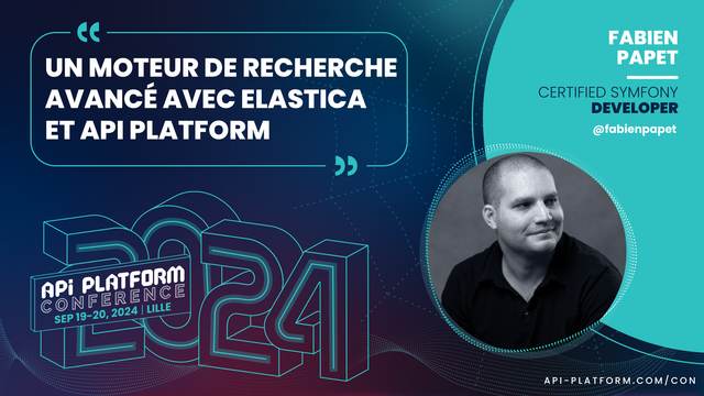 Un moteur de recherche avancé avec Elastica et API Platform by Fabien Papet
