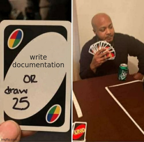 Meme: write documentation or draw 25 cards