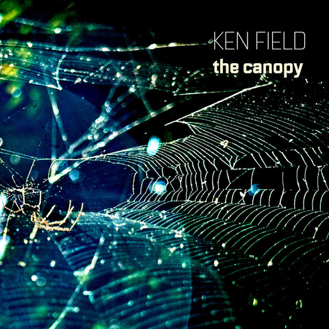 Cover of Ken Field’s Neuma Records album “The Canopy” featuring a dark image of a spider in its web.