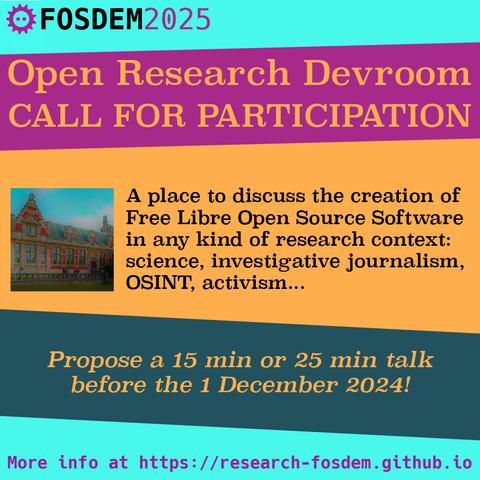 Open Research Devroom
Call for participation:
A place to discuss the creation of FLOSS in any kind of research context: science, investigative journalism, OSINT, activism...