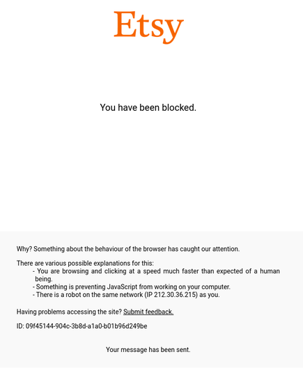 

You have been blocked.

Why? Something about the behaviour of the browser has caught our attention.

There are various possible explanations for this:

    You are browsing and clicking at a speed much faster than expected of a human being.
    Something is preventing JavaScript from working on your computer.
    There is a robot on the same network (IP 212.30.36.215) as you.

Having problems accessing the site?

ID: 09f45144-904c-3b8d-a1a0-b01b96d249be

Your message has been sent.