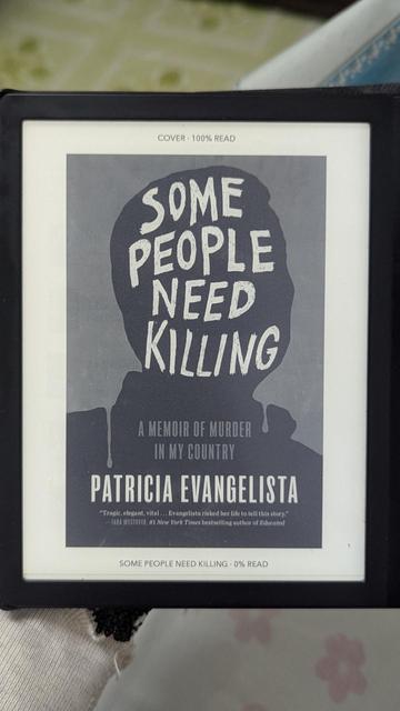 Cover page of a book, Some People Need Killing: A Memoir of Murder in My Country by Patricia Evangelista
Described in Wikipedia as: The book documents the thousands of Filipinos killed by extra judicial death squads and vigilantes during the administration of the president of the Philippines, Rodrigo Duterte.
