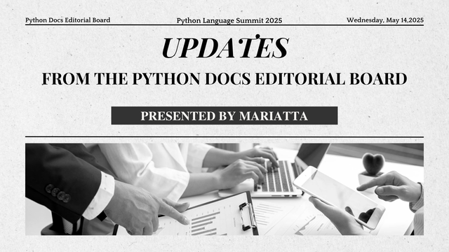 Presentation slide in the style of newspaper headline

Updates from the Python Docs Editorial Board
Presented by Mariatta

