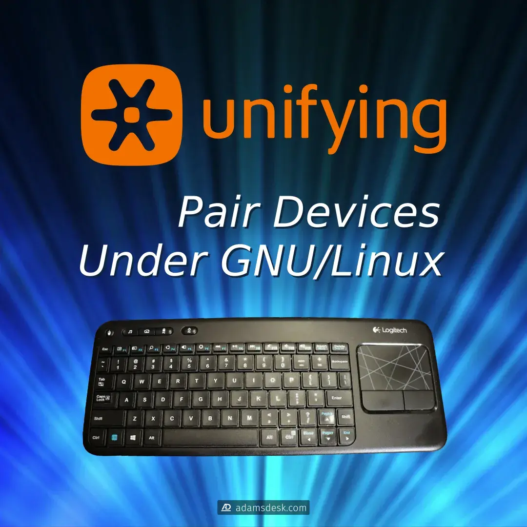 A large Logitech Unifying logo stands next to prominent text of 'Pair Devices Under GNU/Linux' and a Logitech K400r wireless touch keyboard against a background where light is radiating upward. 