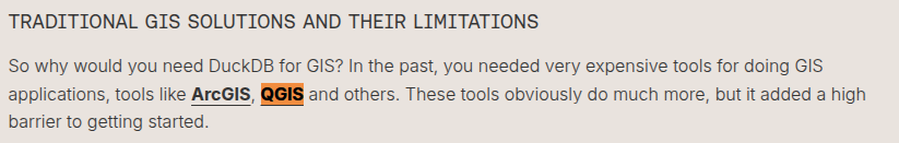 Traditional GIS Solutions and Their Limitations
So why would you need DuckDB for GIS? In the past, you needed very expensive tools for doing GIS applications, tools like ArcGIS, QGIS and others. These tools obviously do much more, but it added a high barrier to getting started.