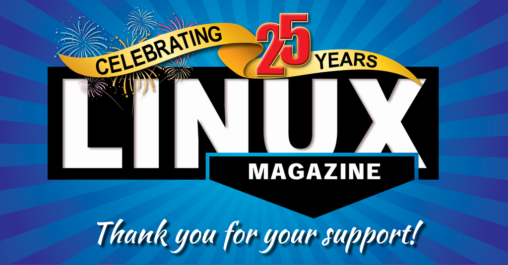 CELEBRATING 25 YEARS: LINUX MAGAZINE | Thank you for your support!