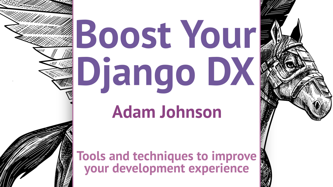 Boost Your Django DX: Tools and techniques to improve your development experience