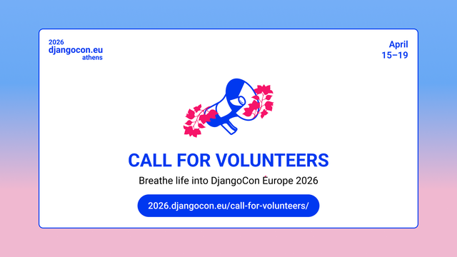DjangoCon Europe 2026: Call for Volunteers. Be part of the European Django community.